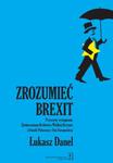 Zrozumieć Brexit Przyczyny wystąpienia Zjednoczonego Królestwa Wielkiej Brytanii i Irlandii Północnej z Unii Europejs w sklepie internetowym Wieszcz.pl