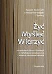 Żyć. Myśleć. Wierzyć. O związkach filozofii i teologii w refleksji personalistycznej Czesława Stanisława Bartnika w sklepie internetowym Wieszcz.pl