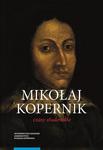 Mikołaj Kopernik. Czasy studenckie. Kraków, Bolonia, Rzym, Padwa i Ferrara (1491–1503). Miejsca – ludzie – książki w sklepie internetowym Wieszcz.pl