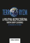 Terroryzm a polityka bezpieczeństwa państw Europy Zachodniej na przełomie XX i XXI wieku w sklepie internetowym Wieszcz.pl