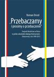 "Przebaczamy i prosimy o przebaczenie". Związek Ukraińców w Polsce w polsko-ukraińskim dialogu historycznym. Dokumenty z lat 1990-2015 w sklepie internetowym Wieszcz.pl