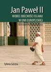 Jan Paweł II wobec obecności Islamu w Unii Europejskiej Konteksty politologii religii w sklepie internetowym Wieszcz.pl