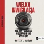 Wielka inwigilacja.Kto, jak i dlaczego nieustannie nas szpieguje? I dlaczego Internet potrzebuje resetu? w sklepie internetowym Wieszcz.pl