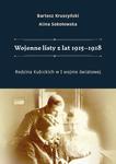 Wojenne listy z lat 1915–1918. Rodzina Kubickich w I wojnie światowej w sklepie internetowym Wieszcz.pl