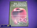 NA DZIAŁCE I W OGRÓDKU- W. Lenkiewicz w sklepie internetowym Wieszcz.pl