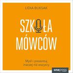 Szkoła Mówców. Myśl i prezentuj inaczej niż wszyscy w sklepie internetowym Wieszcz.pl