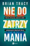 Nie do zatrzymania. Sekrety motywacji, pewności siebie i podejmowania odważnych decyzji w sklepie internetowym Wieszcz.pl