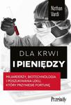 Dla krwi i pieniędzy. Miliarderzy, biotechnologia i poszukiwania leku, który przyniesie fortunę w sklepie internetowym Wieszcz.pl