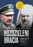 Rozdzieleni bracia. Szeptyccy, historia Polski i Ukrainy w sklepie internetowym Wieszcz.pl