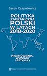 Polityka zagraniczna Polski w latach 2018-2020 Przemówienia, wywiady i artykuły w sklepie internetowym Wieszcz.pl