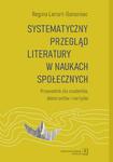 Systematyczny przegląd literatury w naukach społecznych Przewodnik dla studentów, doktorantów i nie tylko w sklepie internetowym Wieszcz.pl