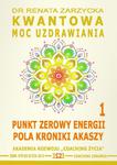 Kwantowa Moc Uzdrawiania. Księga 1. Punkt Zerowy Energii Pola Kroniki Akaszy. w sklepie internetowym Wieszcz.pl