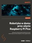 Robotyka w domu przy użyciu Raspberry Pi Pico Budowanie autonomicznych robotów przy użyciu elastycznego kontrolera Raspberry Pi Pico i języka Pyth w sklepie internetowym Wieszcz.pl