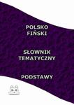 Polsko Fiński Słownik Tematyczny Podstawy w sklepie internetowym Wieszcz.pl