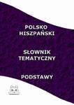 Polsko Hiszpański Słownik Tematyczny Podstawy w sklepie internetowym Wieszcz.pl