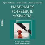 Nastolatek potrzebuje wsparcia. Zrozum swoje dziecko i bądź po jego stronie w sklepie internetowym Wieszcz.pl