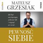 Pewność siebie. Jak być asertywnym, pokonać lęk i sięgnąć po swoje w sklepie internetowym Wieszcz.pl