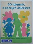 50 TAJEMNIC O NASZYCH DZIECIACH w sklepie internetowym Wieszcz.pl