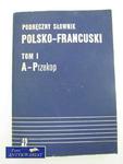 PODRĘCZNY SŁOWNIK POLSKO-FRANCUSKI TOM 1 w sklepie internetowym Wieszcz.pl