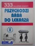 PRZYCHODZI BABA DO LEKARZA 333 Najlepsze dowcipy w sklepie internetowym Wieszcz.pl