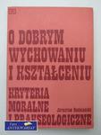 O DOBRYM WYCHOWANIU I KSZTAŁCENIU KRYTERIA MORALNE ... w sklepie internetowym Wieszcz.pl