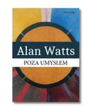 POZA UMYSŁEM ALAN WATTS NOWA w sklepie internetowym ksiazkitanie.pl