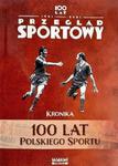 PRZEGLĄD SPORTOWY POLSKA KRONIKA 100 LAT 1921-2021 w sklepie internetowym ksiazkitanie.pl