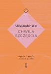 CHWILA SZCZĘŚCIA ALEKSANDER WAT NOWA w sklepie internetowym ksiazkitanie.pl