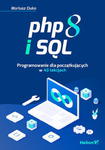 PHP 8 i SQL PROGRAMOWANIE MARIUSZ DUKA NOWA w sklepie internetowym ksiazkitanie.pl