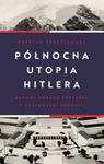 PÓŁNOCNA UTOPIA HITLERA DESPINA STRATIGAKOS NOWA w sklepie internetowym ksiazkitanie.pl