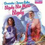 DOMINIKA I JANUSZ ŻYŁKA NIGDY NIE MÓW NIGDY CD NOWA w sklepie internetowym ksiazkitanie.pl