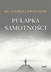 PUŁAPKA SAMOTNOŚCI ANDRZEJ ZWOLIŃSKI NOWA w sklepie internetowym ksiazkitanie.pl