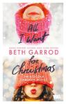 ALL I WANT FOR CHRISTMAS BETH GARROD NOWA w sklepie internetowym ksiazkitanie.pl