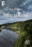 PODRÓŻ NA WSCHÓD ADAM HLEBOWICZ NOWA w sklepie internetowym ksiazkitanie.pl