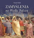 ZAMYŚLENIA NA WIELKI TYDZIEŃ TOMAS HALIK NOWA w sklepie internetowym ksiazkitanie.pl