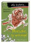 ALE HISTORIA MIESZKO GRAŻYNA BĄKIEWICZ NOWA w sklepie internetowym ksiazkitanie.pl