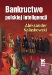 BANKRUCTWO POLSKIEJ INTELIGENCJI NALASKOWSKI NOWA w sklepie internetowym ksiazkitanie.pl