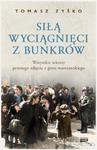 SIŁĄ WYCIĄGNIĘCI Z BUNKRÓW TOMASZ ZYŚKO NOWA w sklepie internetowym ksiazkitanie.pl