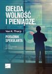 GIEŁDA WOLNOŚĆ I PIENIĄDZE THARP VAN K NOWA w sklepie internetowym ksiazkitanie.pl