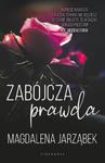 ZABÓJCZA PRAWDA MAGDALENA JARZĄBEK NOWA w sklepie internetowym ksiazkitanie.pl