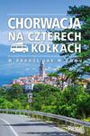 CHORWACJA NA CZTERECH KÓŁKACH PRZEWODNIK NOWY w sklepie internetowym ksiazkitanie.pl