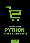 PYTHON I AI DLA E-COMMERCE S KONDRACKI NOWA w sklepie internetowym ksiazkitanie.pl