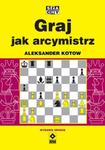 GRAJ JAK ARCYMISTRZ SZACHY ALEKSANDER KOTOW NOWA w sklepie internetowym ksiazkitanie.pl