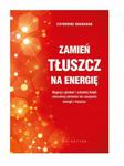 ZAMIEŃ TŁUSZCZ NA ENERGIĘ CATHERINE SHANAHAN NOWA w sklepie internetowym ksiazkitanie.pl