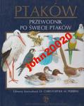 ILUSTROWANA ENCYKLOPEDIA PTAKÓW.PRZEWODNIK PO ŚWIE w sklepie internetowym ksiazkitanie.pl