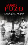 MROCZNA ARENA MARIO PUZO NOWA 300 STRON w sklepie internetowym ksiazkitanie.pl