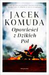 OPOWIEŚCI Z DZIKICH PÓL JACEK KOMUDA PELNE 315 STRON w sklepie internetowym ksiazkitanie.pl