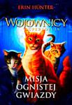 MISJA OGNISTEJ GWIAZDY WOJOWNICY SUPER ERIN HUNTER 600 STRON w sklepie internetowym ksiazkitanie.pl