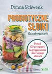 PROBIOTYCZNE SŁOIKI DLA ZABIEGANYCH PONAD 100 PRZEPISÓW NA PYSZNE DANIA DLA TWOJEGO ZDROWIA DONNA SCHWENK w sklepie internetowym ksiazkitanie.pl