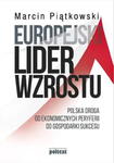 EUROPEJSKI LIDER WZROSTU POLSKA DROGA OD EKONOMICZNYCH PERYFERII DO GOSPODARKI SUKCESU w sklepie internetowym ksiazkitanie.pl